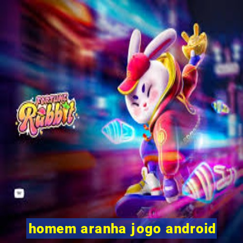 homem aranha jogo android